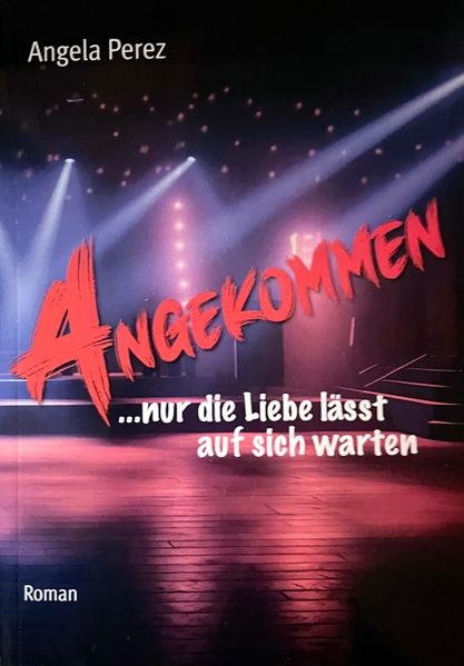 Cover von Angekommen … nur die Liebe lässt auf sich warten