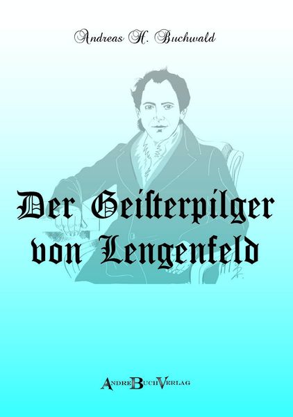 Cover von Der Geisterpilger von Lengenfeld oder Wie man den Dingen auf den Grund geht