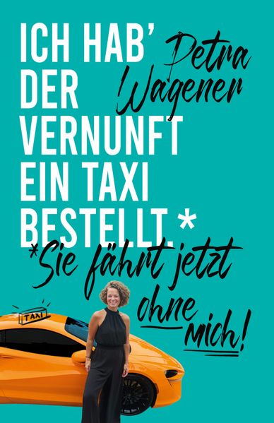 Cover von Ich hab‘ der Vernunft ein Taxi bestellt