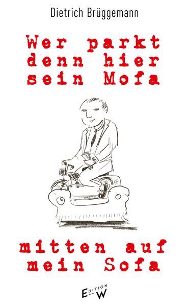 Cover von Wer parkt denn hier sein Mofa mitten auf mein Sofa