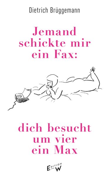 Cover von Jemand schickte mir ein Fax: dich besucht um vier ein Max