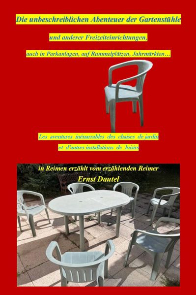 Cover von Die unbeschreiblichen Abenteuer der Gartenstühle und anderer Freizeiteinrichtungen, auch in Parkanlagen, auf Rummelplätzen, Jahrmärkten