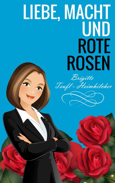 Cover von Liebe, Macht und rote Rosen