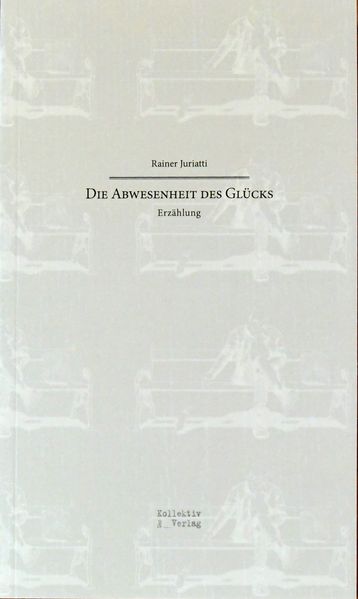 Cover von Die Abwesenheit des Glücks