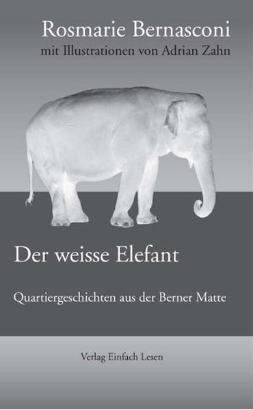 Cover von Der weisse Elefant – von Rosmarie Bernasconi und Adrian Zahn