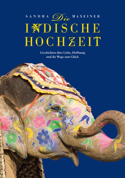 Cover von Die indische Hochzeit. Geschichten über Liebe, Hoffnung und die Wege zum Glück