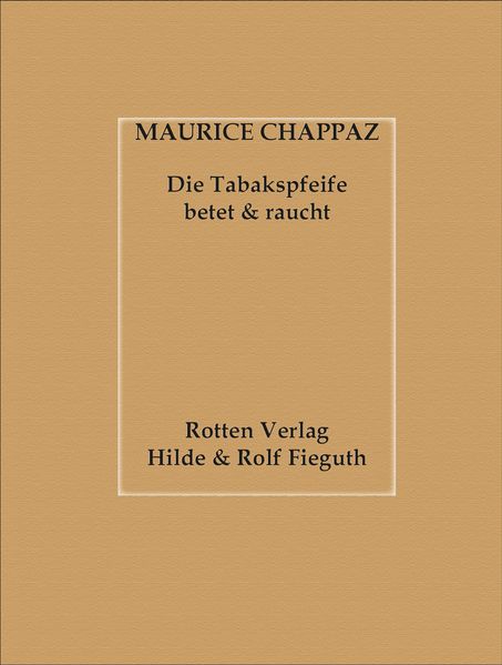 Cover von Maurice Chappaz – Die Tabakspfeife betet und raucht