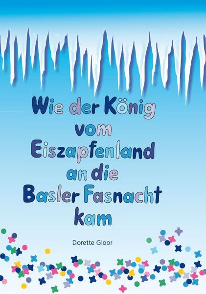 Cover von Wie der König vom Eiszapfenland an die Basler Fasnacht kam