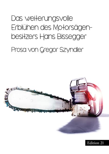 Cover von Das weiterungsvolle Erblühen des Motorsägenbesitzers Hans Bissegger