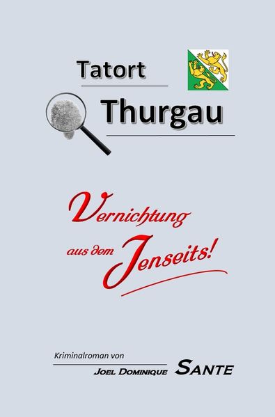 Cover von Tatort Thurgau – Vernichtung aus dem Jenseits