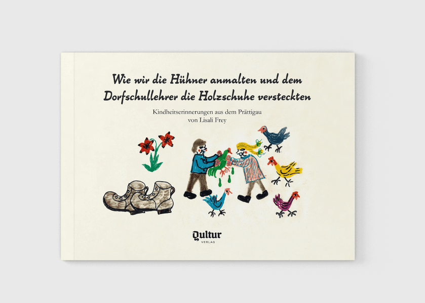 Cover von Wie wir die Hühner anmalten und dem Dorfschullehrer die Holzschuhe versteckten