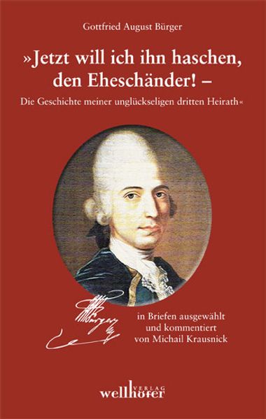 Cover von Gottfried August Bürger Briefwechsel – Jetzt will ich ihn haschen, den Eheschänder!