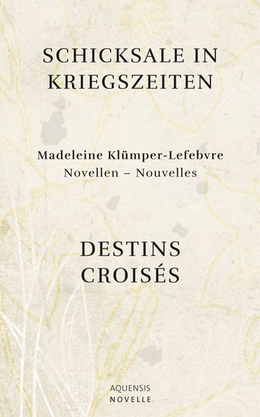 Cover von Schicksale in Kriegszeiten – Destins Croisés