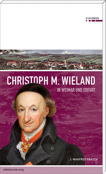 Cover von Christoph M. Wieland in Weimar und Erfurt