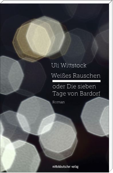 Cover von Weißes Rauschen oder Die sieben Tage von Bardorf