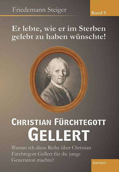 Cover von Er lebte, wie er im Sterben gelebt zu haben wünschte! Christian Fürchtegott Gellert – Band 9