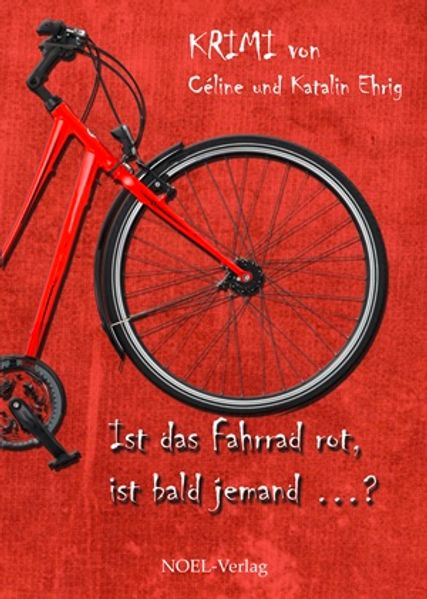 Cover von Ist das Fahrrad rot, ist bald jemand …?