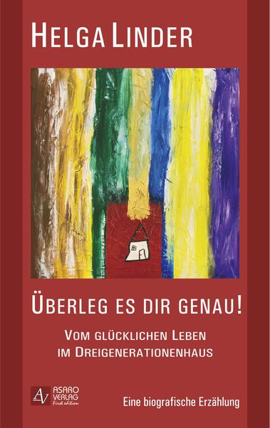 Cover von Überleg es dir genau! – Vom glücklichen Leben im Dreigenerationenhaus