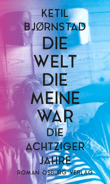 Cover von Die Welt, die meine war – die achtziger Jahre