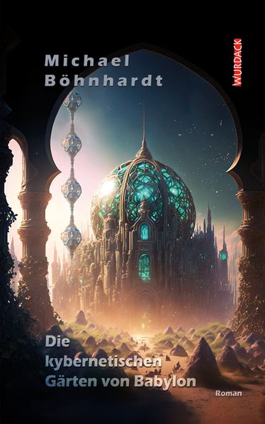 Cover von Die kybernetischen Gärten von Babylon