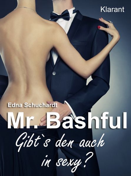 Cover von Mr. Bashful. Turbulenter, witziger Liebesroman – Liebe, Sex und Leidenschaft…