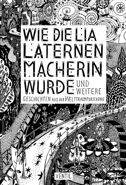 Cover von Wie die Lia Laternenmacherin wurde und weitere Geschichten aus der Welttraumforschung
