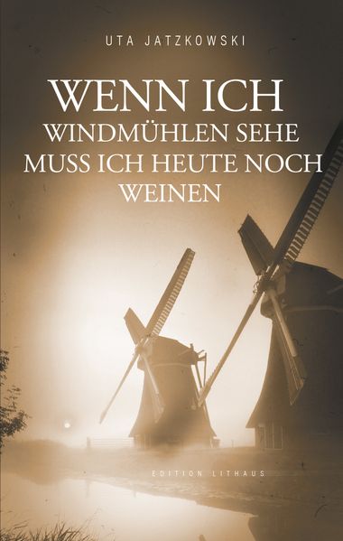 Cover von Wenn ich Windmühlen sehe muss ich heute noch weinen