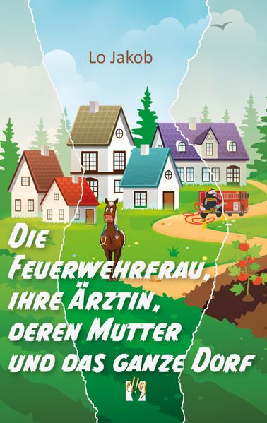 Cover von Die Feuerwehrfrau, ihre Ärztin, deren Mutter und das ganze Dorf