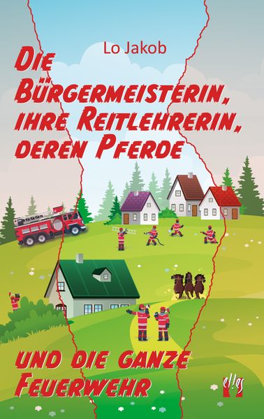 Cover von Die Bürgermeisterin, ihre Reitlehrerin, deren Pferde und die ganze Feuerwehr