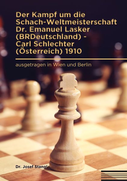 Cover von Der Kampf um die Schach-Weltmeisterschaft Dr. Emanuel Lasker (BRDeutschland) – Carl Schlechter (Österreich) 1910