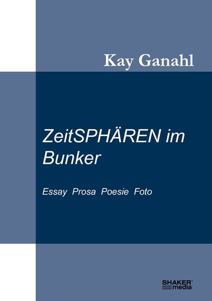 Cover von Zeitsphären im Bunker mit Essay, Prosa, Poesie, Foto