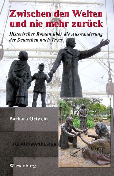 Cover von Zwischen den Welten und nie mehr zurück – Historischer Roman über die Auswanderung der Deutschen nach Texas