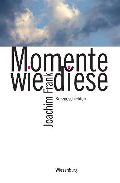 Cover von Momente wie diese – Kurzgeschichten –