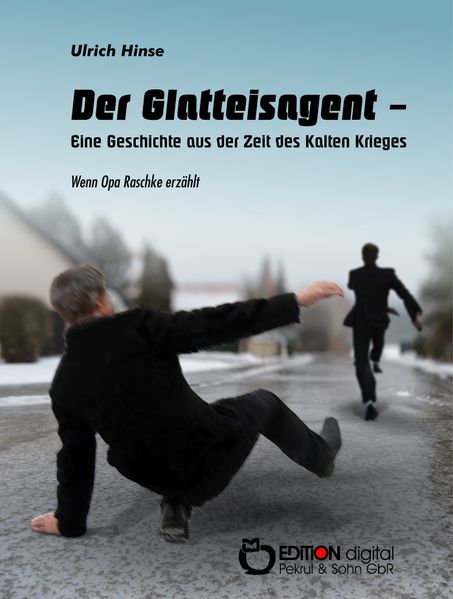 Cover von Der Glatteisagent – Eine Geschichte aus der Zeit des Kalten Krieges