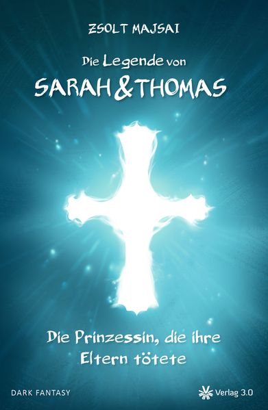 Cover von Die Legende von Sarah und Thomas – Die Prinzessin, die ihre Eltern tötete