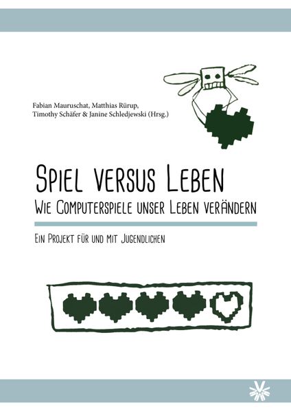 Cover von Spiel versus Leben. Wie Computerspiele unser Leben verändern.