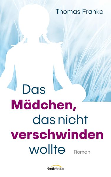 Cover von Das Mädchen, das nicht verschwinden wollte