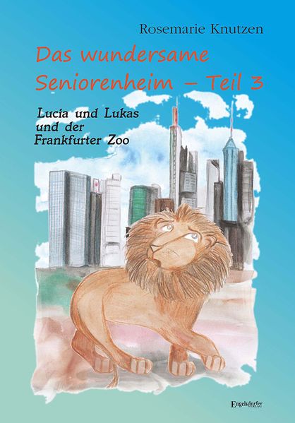 Cover von Das wundersame Seniorenheim – Teil III: Lucia und Lukas und der Frankfurter Zoo