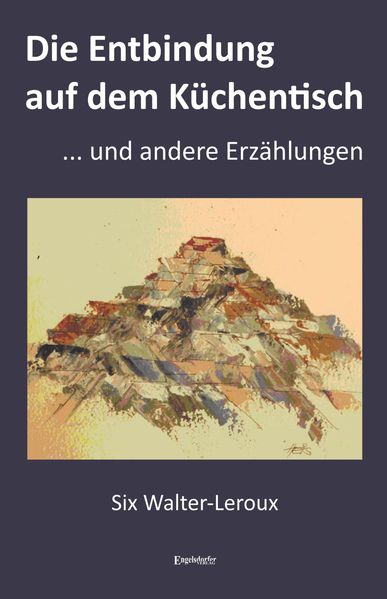Cover von Die Entbindung auf dem Küchentisch … und andere Erzählungen