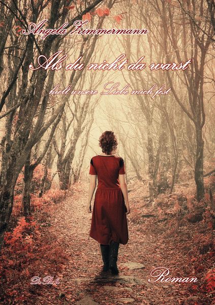 Cover von Als du nicht da warst hielt unsere Liebe mich fest – ROMAN