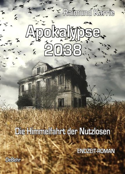 Cover von Apokalypse 2038 – Die Himmelfahrt der Nutzlosen – ENDZEIT-ROMAN