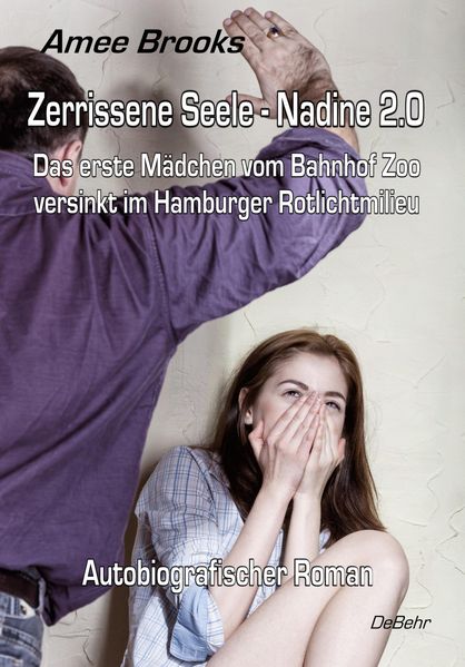 Cover von Zerrissene Seele – Nadine 2.0 – Das erste Mädchen vom Bahnhof Zoo versinkt im Hamburger Rotlichtmilieu – Autobiografischer Roman