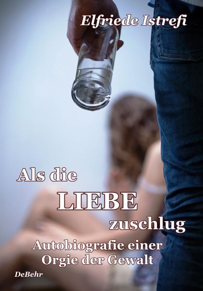 Cover von Als die Liebe zuschlug – Autobiografie einer Orgie der Gewalt