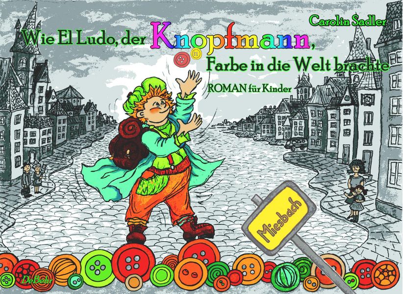 Cover von Wie El Ludo, der Knopfmann, Farbe in die Welt brachte – ROMAN für Kinder