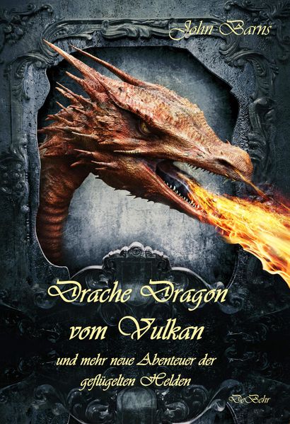 Cover von Drache Dragon vom Vulkan und mehr neue Abenteuer der geflügelten Helden