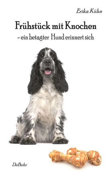 Cover von Frühstück mit Knochen – ein betagter Hund erinnert sich