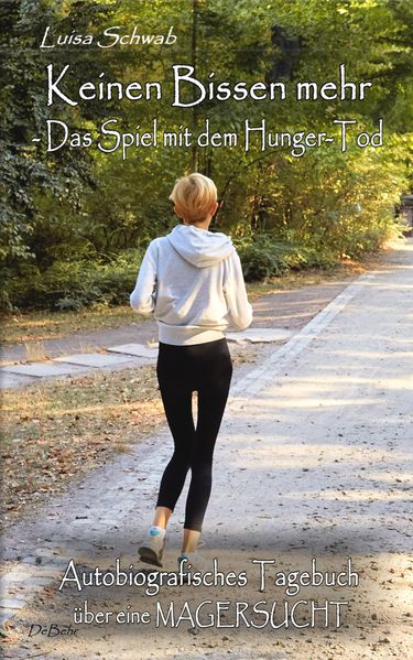 Cover von Keinen Bissen mehr – Das Spiel mit dem Hunger-Tod – Autobiografisches Tagebuch über eine Magersucht