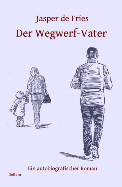 Cover von Der Wegwerf-Vater – Ein autobiografischer Roman