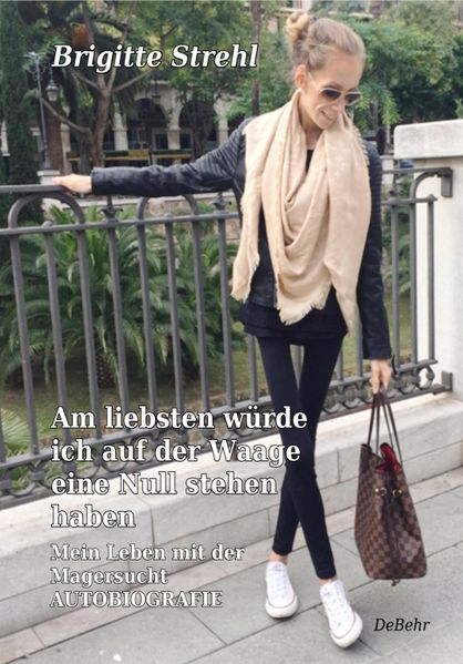 Cover von Am liebsten würde ich auf der Waage eine Null stehen haben – Mein Leben mit der Magersucht – Autobiografie