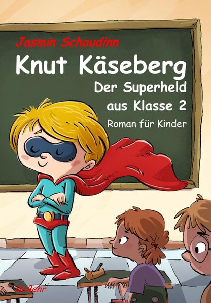 Cover von Knut Käseberg – Der Superheld aus Klasse 2 – Roman für Kinde